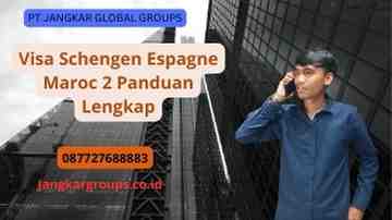 Visa Schengen Espagne Maroc 2 Panduan Lengkap