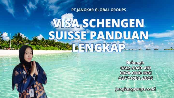 Visa Schengen Suisse Panduan Lengkap