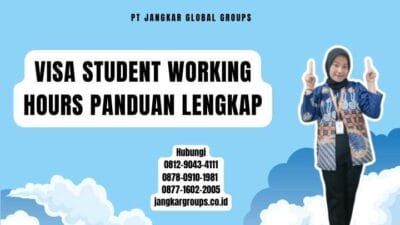 Visa Student Working Hours Panduan Lengkap