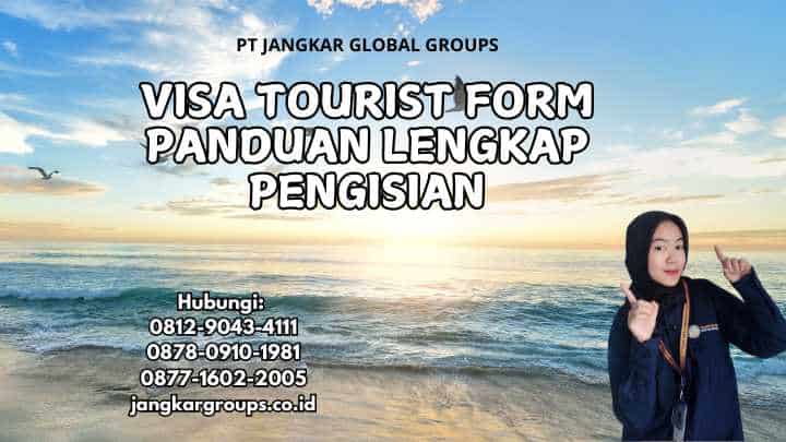 Visa Tourist Form Panduan Lengkap Pengisian