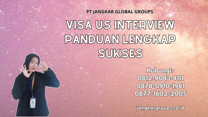 Visa US Interview Panduan Lengkap Sukses