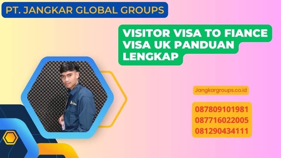 Visitor Visa To Fiance Visa Uk Panduan Lengkap