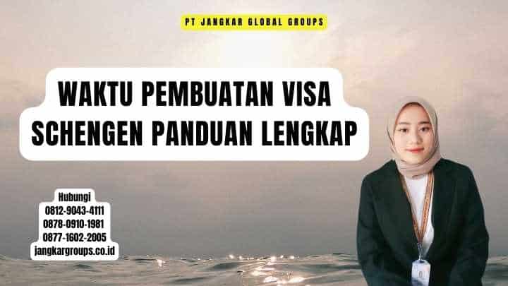 Waktu Pembuatan Visa Schengen Panduan Lengkap