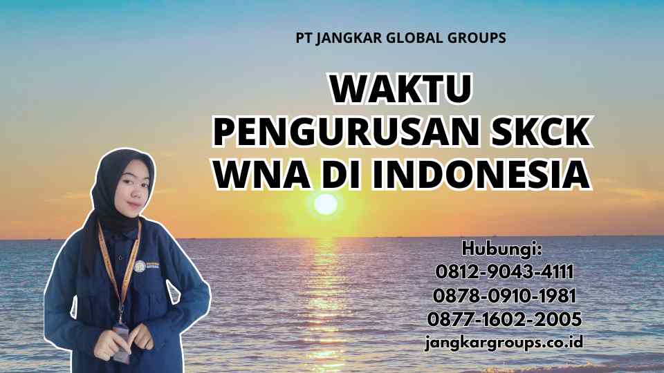 Waktu Pengurusan SKCK WNA di Indonesia