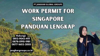 Work Permit For Singapore Panduan Lengkap