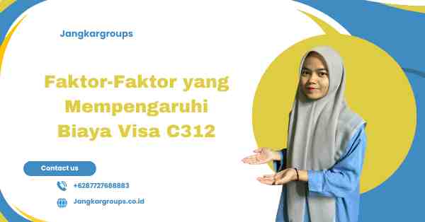 Faktor-Faktor yang Mempengaruhi Biaya Visa C312