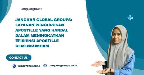 Jangkar Global Groups: Layanan Pengurusan Apostille yang Handal dalam Meningkatkan Efisiensi Apostille Kemenkumham