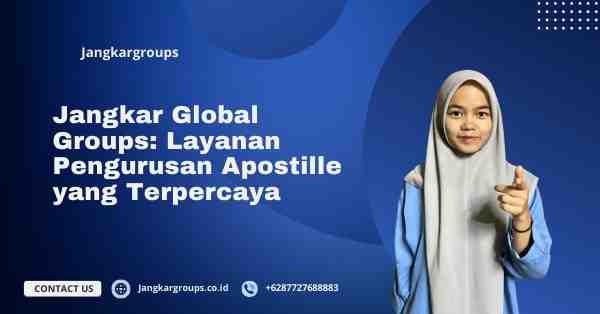 Jangkar Global Groups: Layanan Pengurusan Apostille yang Terpercaya - Apostille Kemenkumham: Solusi Cerdas
