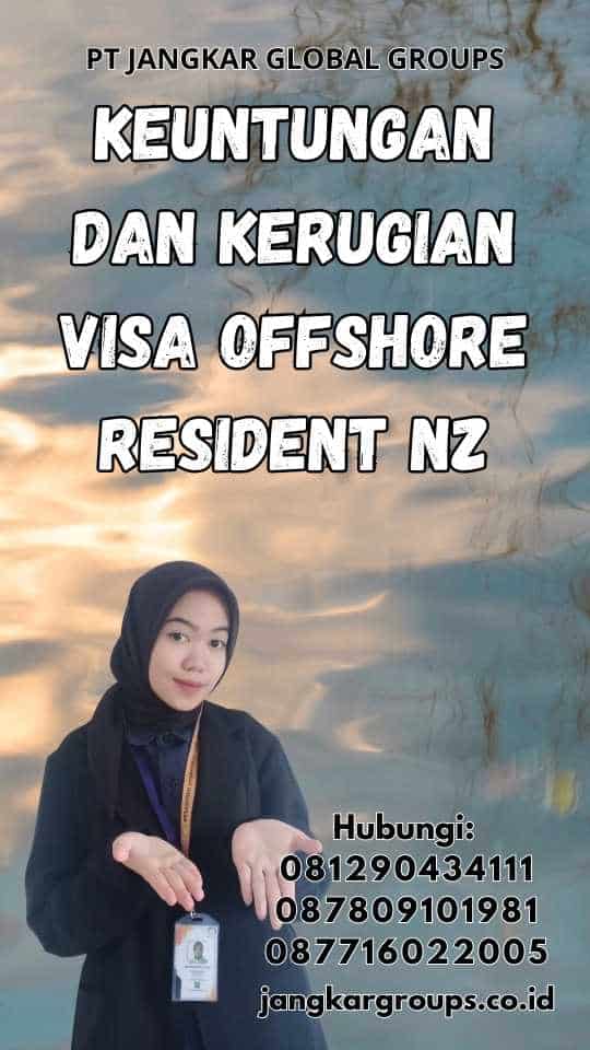 Keuntungan dan Kerugian Visa Offshore Resident NZ