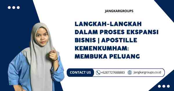 Langkah-langkah dalam Proses Ekspansi Bisnis | Apostille Kemenkumham: Membuka Peluang