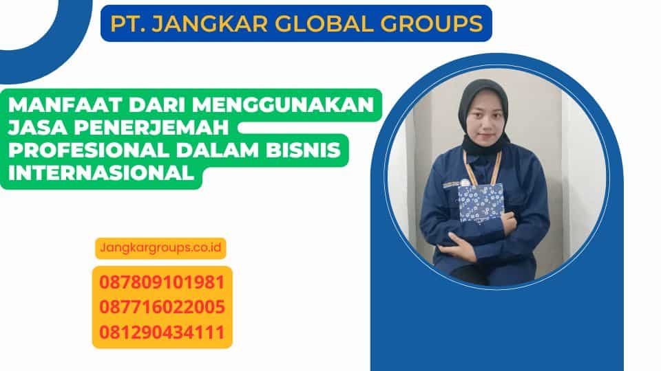 Manfaat Dari Menggunakan Jasa Penerjemah Profesional dalam Bisnis Internasional