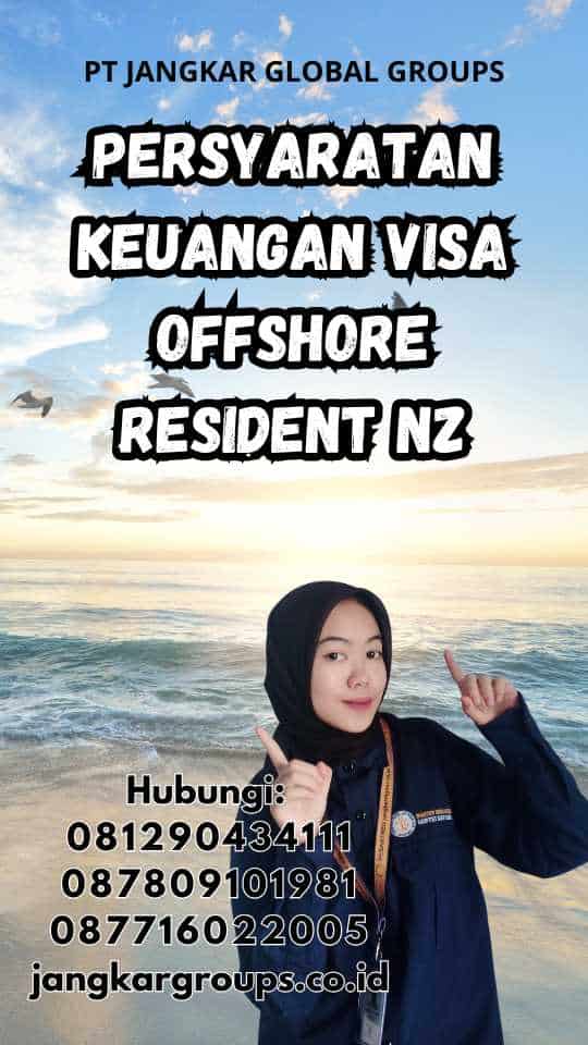 Persyaratan Keuangan Visa Offshore Resident NZ