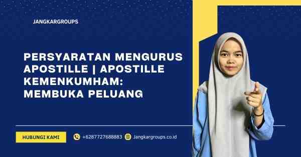 Persyaratan Mengurus Apostille | Apostille Kemenkumham: Membuka Peluang