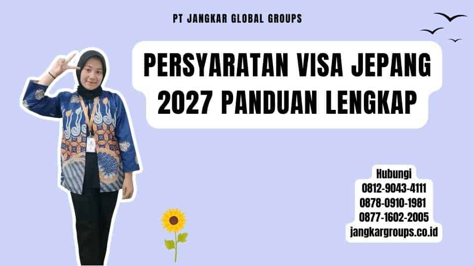 Persyaratan Visa Jepang 2027 Panduan Lengkap