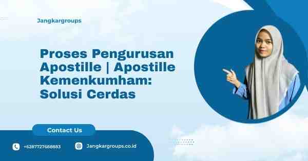 Proses Pengurusan Apostille | Apostille Kemenkumham: Solusi Cerdas
