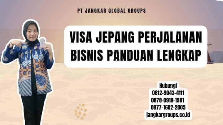 Visa Jepang Perjalanan Bisnis Panduan Lengkap