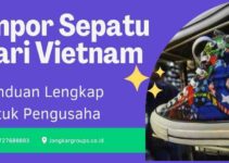 Impor Sepatu dari Vietnam Panduan Lengkap untuk Pengusaha