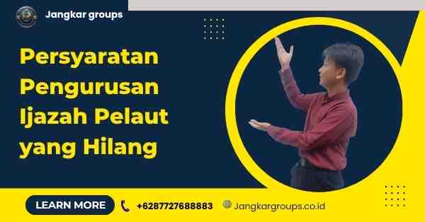 Persyaratan Pengurusan Ijazah Pelaut yang Hilang