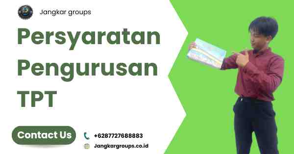 Persyaratan Pengurusan TPT 