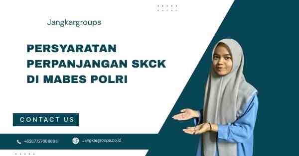 Persyaratan Perpanjangan SKCK di Mabes Polri