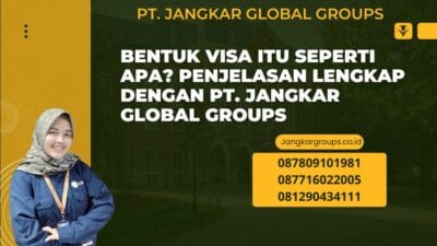 Bentuk Visa Itu Seperti Apa? Penjelasan Lengkap dengan PT. Jangkar Global Groups