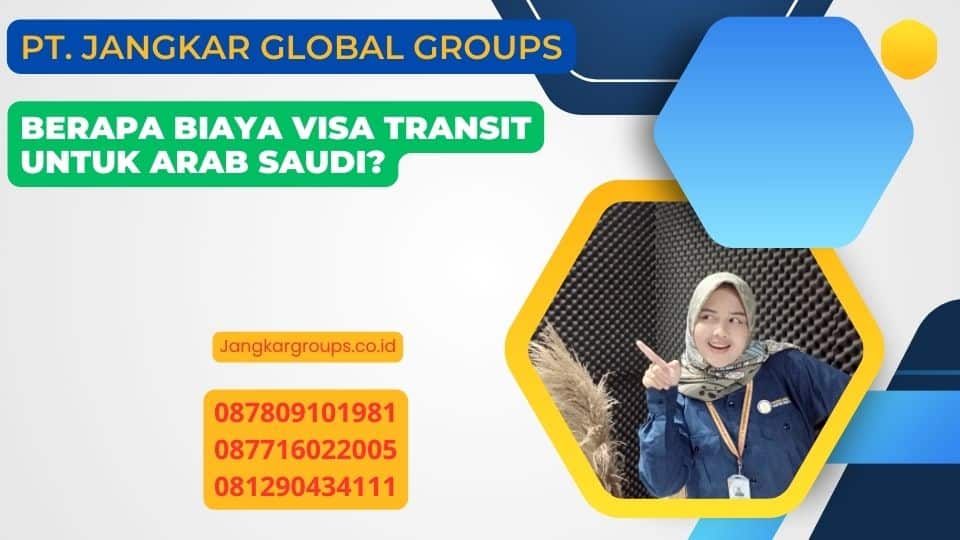 Berapa Biaya Visa Transit untuk Arab Saudi?