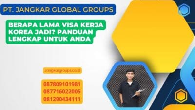 Berapa Lama Visa Kerja Korea Jadi? Panduan Lengkap untuk Anda