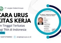 Cara Urus KITAS Kerja Izin Tinggal Terbatas Bagi TKA di Indonesia