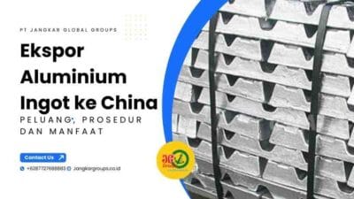 Ekspor Aluminium Ingot ke China Peluang, Prosedur dan Manfaat