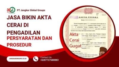 Jasa Bikin Akta Cerai di Pengadilan Persyaratan dan Prosedur