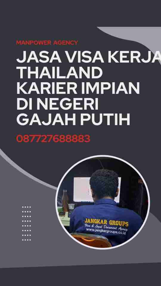 Jasa Visa Kerja Thailand Karier Impian di Negeri Gajah Putih