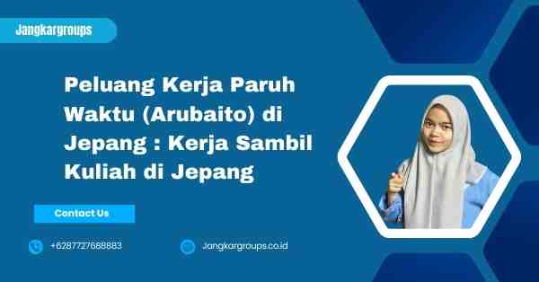 Peluang Kerja Paruh Waktu (Arubaito) di Jepang : Kerja Sambil Kuliah di Jepang