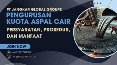 Pengurusan Kuota Aspal Cair Persyaratan, Prosedur, dan Manfaat