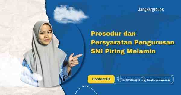 Prosedur dan Persyaratan Pengurusan SNI Piring Melamin