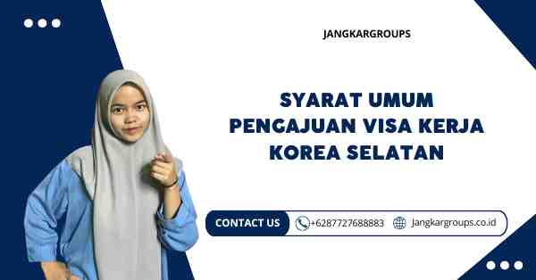 Syarat Umum Pengajuan Visa Kerja Korea Selatan