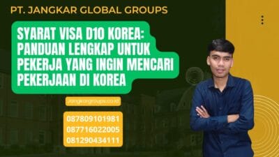 Syarat Visa D10 Korea: Panduan Lengkap untuk Pekerja yang Ingin Mencari Pekerjaan di Korea