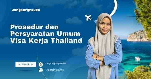 Prosedur dan Persyaratan Umum Visa Kerja Thailand