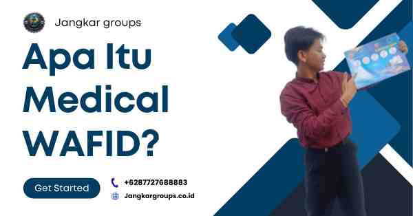 Apa Itu Medical WAFID?