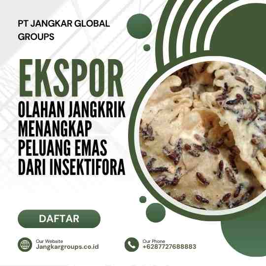 Ekspor Olahan Jangkrik Menangkap Peluang Emas dari Insektifora