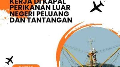 Kerja di Kapal Perikanan Luar Negeri Peluang dan Tantangan