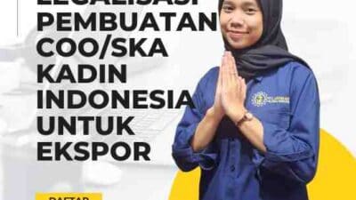 Legalisasi Pembuatan COO/SKA KADIN Indonesia Untuk Ekspor