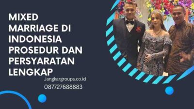 Mixed Marriage di Indonesia Prosedur dan Persyaratan Lengkap