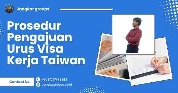Prosedur Pengajuan Urus Visa Kerja Taiwan