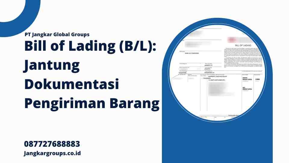 Bill of Lading (BL) Jantung Dokumentasi Pengiriman Barang