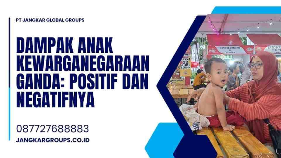 Dampak Anak Kewarganegaraan Ganda: Positif dan Negatifnya
