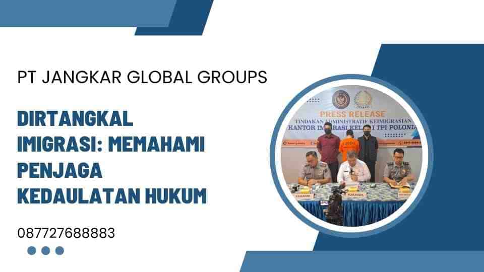 Dirtangkal Imigrasi: Memahami Penjaga Kedaulatan Hukum