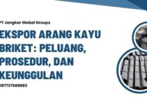 Ekspor Arang Kayu Briket: Peluang, Prosedur, dan Keunggulan
