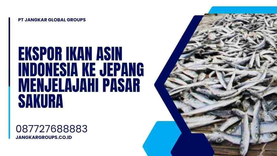 Ekspor Ikan Asin Indonesia ke Jepang Menjelajahi Pasar Sakura