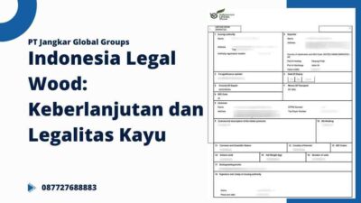 Indonesia Legal Wood Keberlanjutan dan Legalitas Kayu