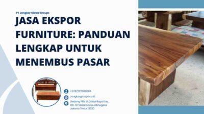 Jasa Ekspor Furniture Panduan Lengkap untuk Menembus Pasar